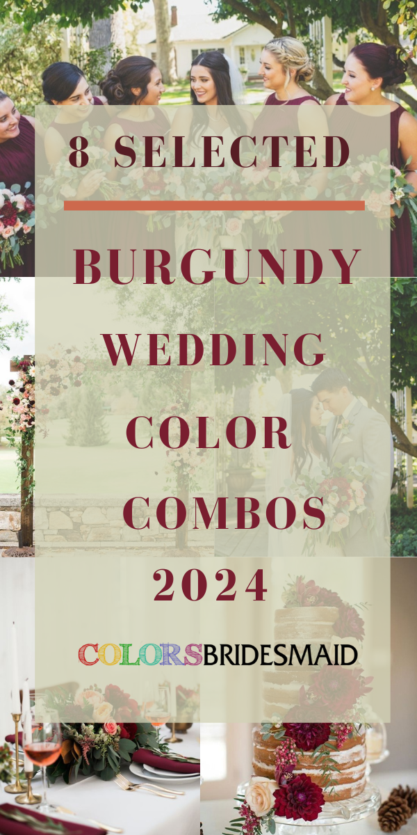 8 Selected Burgundy Wedding Color Combos for 2024