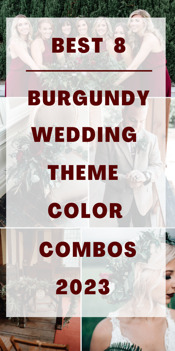 Best 8 Burgundy Wedding Theme Color Combos for 2023