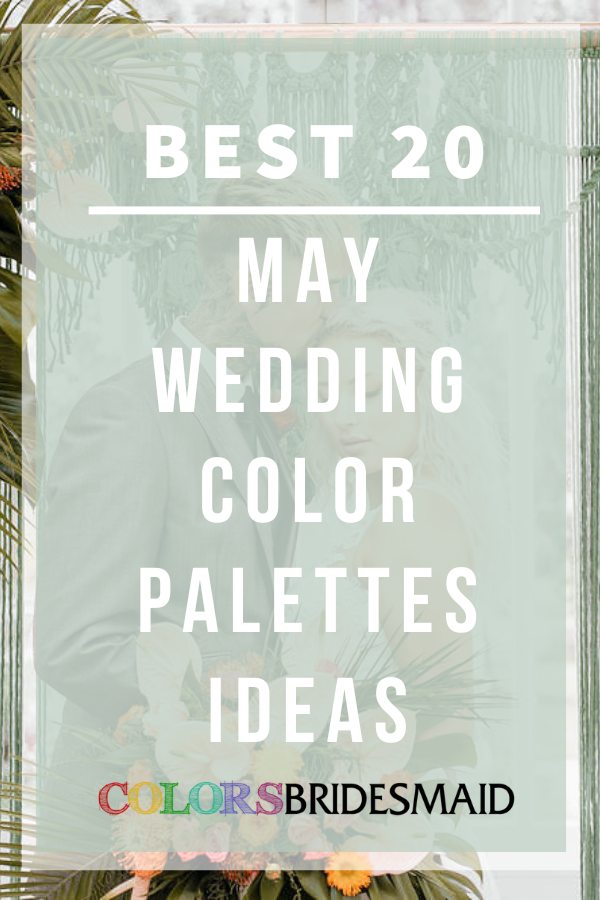 Best 20+ May Wedding Color Palettes Ideas
