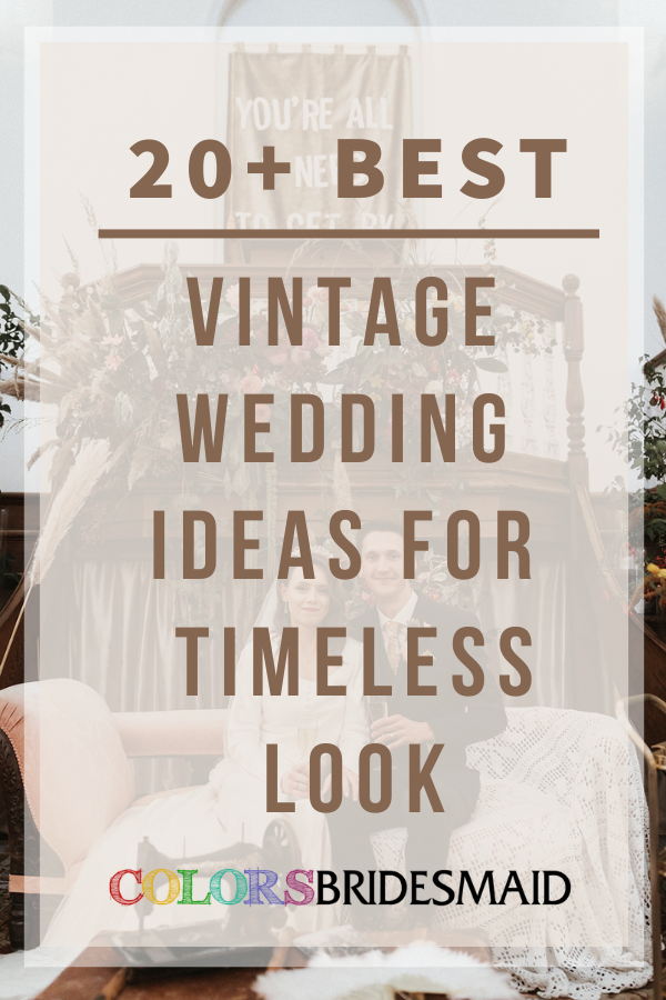 20+ Best Vintage Wedding Ideas for Timeless Look