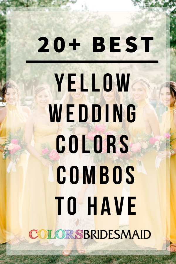 20+ Best Yellow Wedding Colors Combos To Have