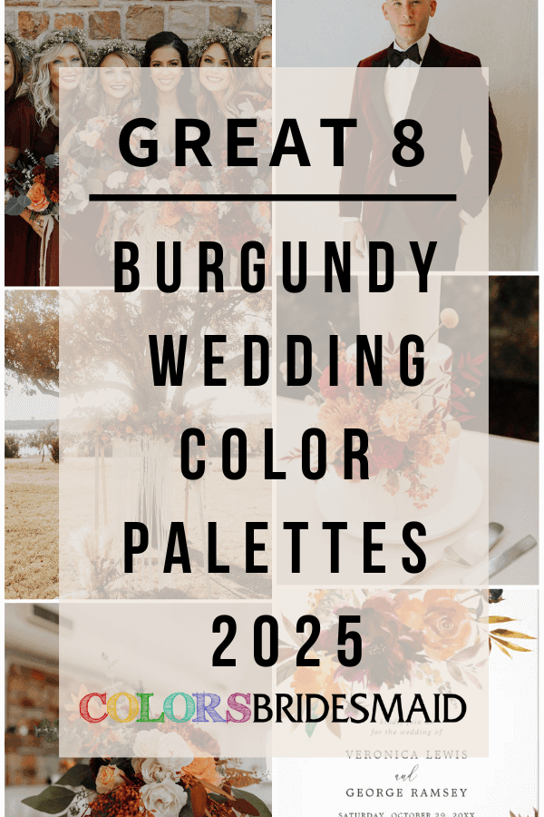 Great 8 Burgundy Wedding Color Palettes for 2025