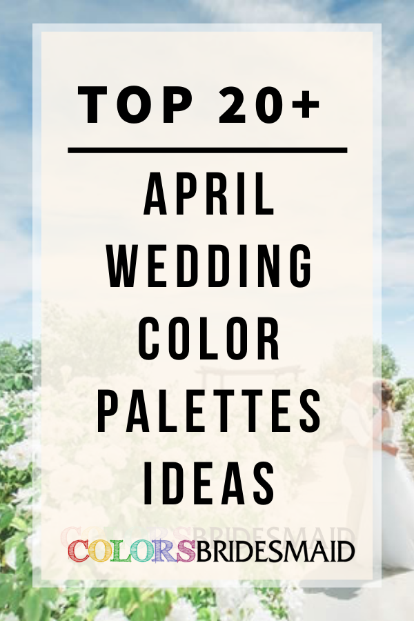 Top 20+ April Wedding Color Palettes Ideas