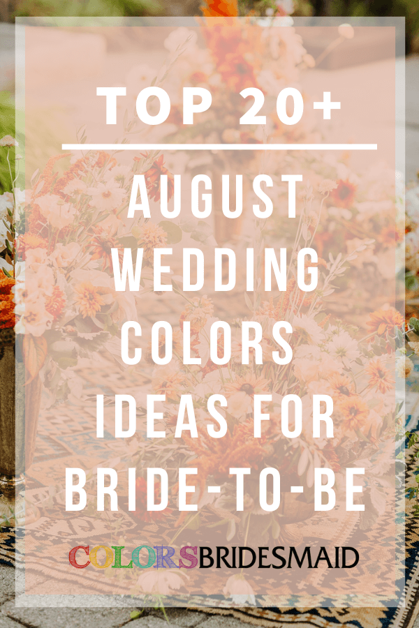 Top 20+ August Wedding Colors Ideas for Bride-to-be