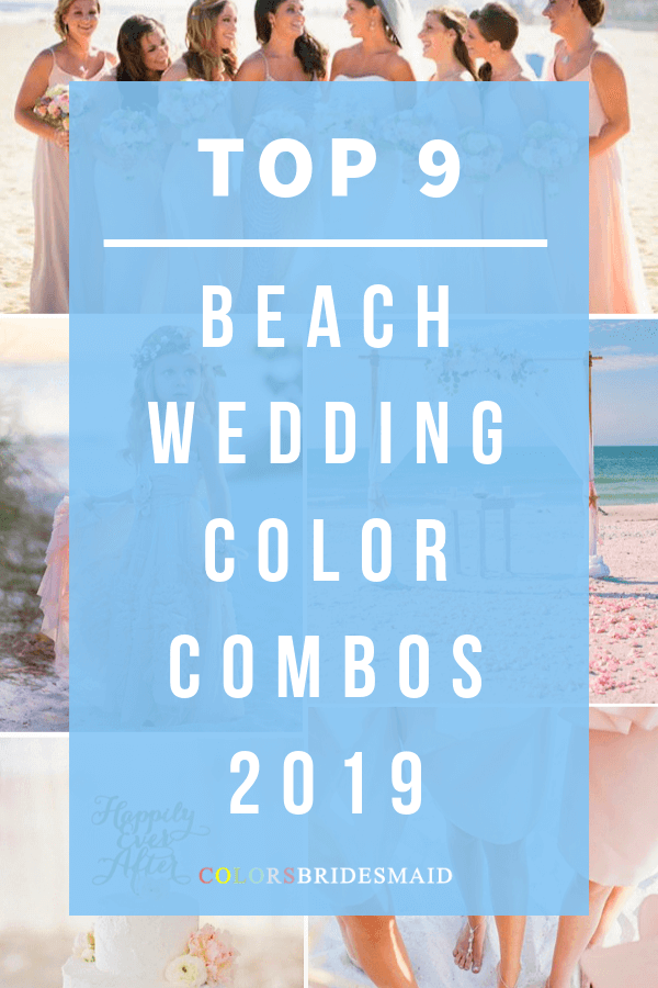 Top 9 Beach Wedding Color Combos Ideas For 2019 Colorsbridesmaid top 9 beach wedding color combos ideas